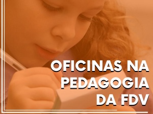 Oficinas na Pedagogia da FDV