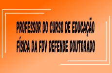 Professor do Curso de Educação Física da FDV Defende Doutorado